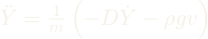 \ddot{Y} = \frac{1}{m} \left( -D\dot{Y} - \rho g v \right)