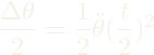 \dfrac{\Delta\theta}{2} = \dfrac{1}{2} \ddot{\theta}(\dfrac{t}{2})^2